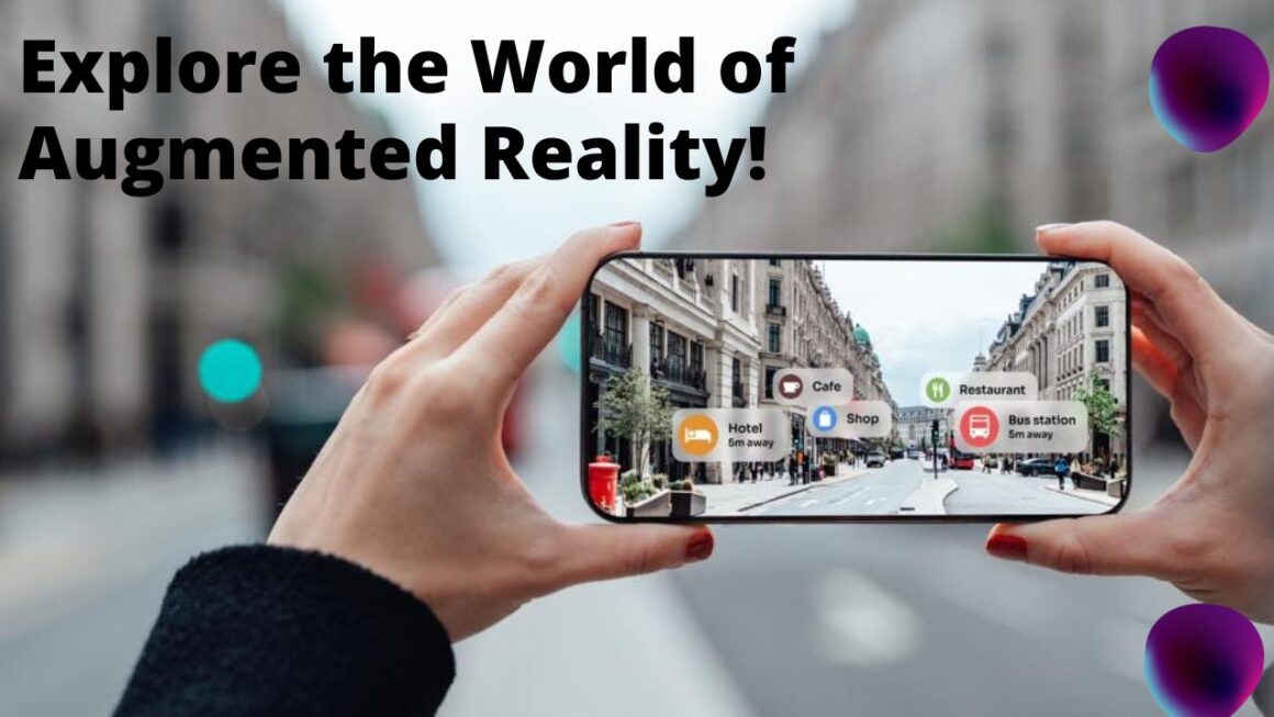 Explore the World of Augmented Reality – Challenges & Benefits