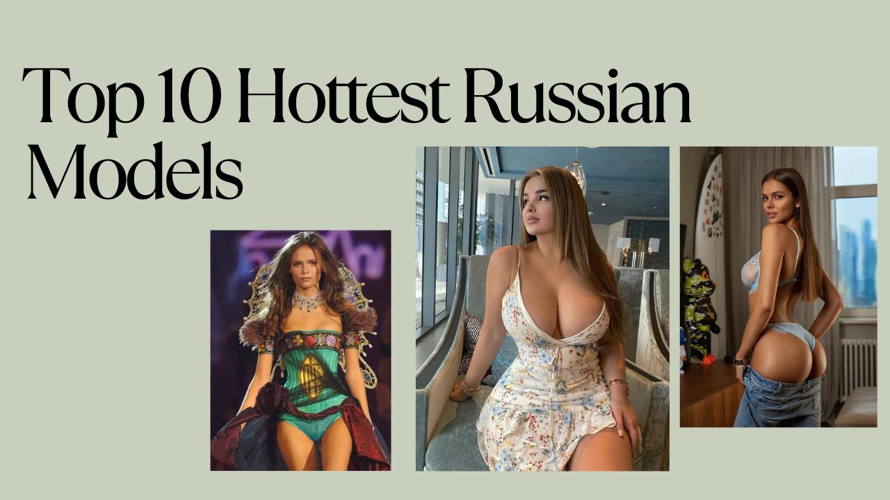 Top 10 Hottest Russian Models