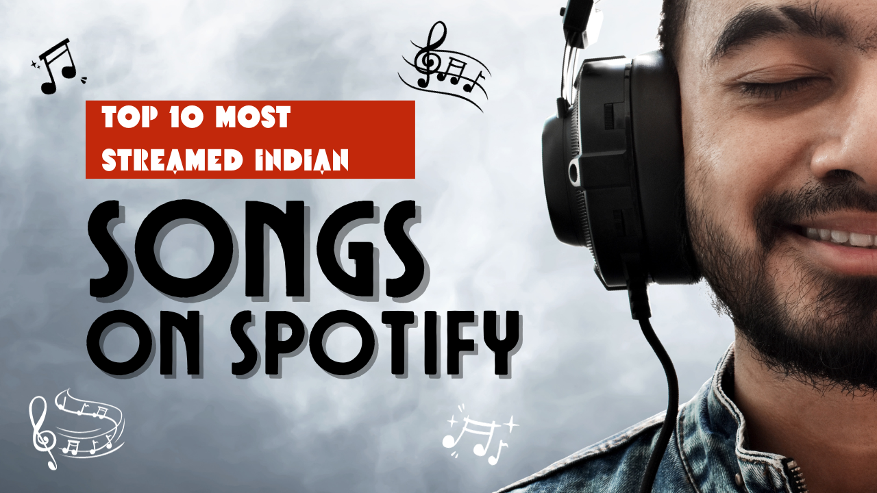 Top 10 Most Streamed Indian Songs On Spotify